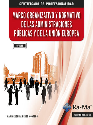cover image of Marco organizativo y normativo de las Administraciones Públicas y de la Unión Europea (UF0522)